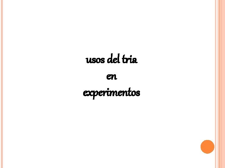 usos del tria en experimentos 