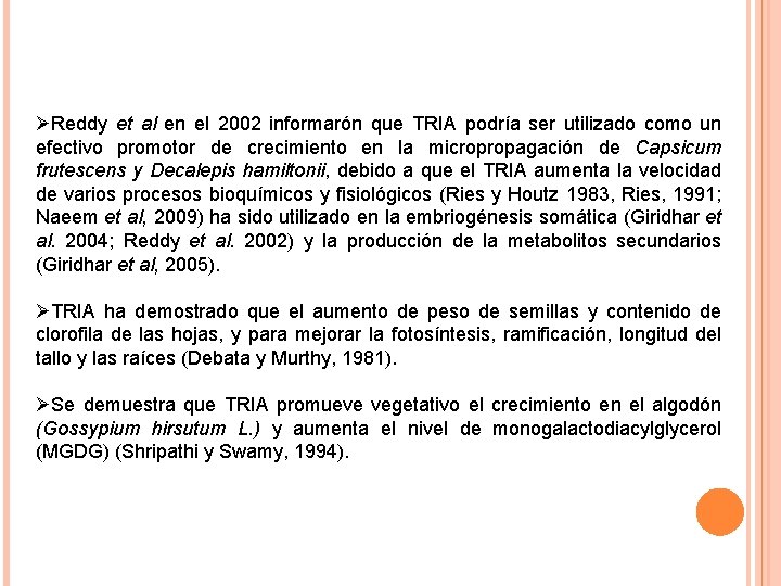 ØReddy et al en el 2002 informarón que TRIA podría ser utilizado como un
