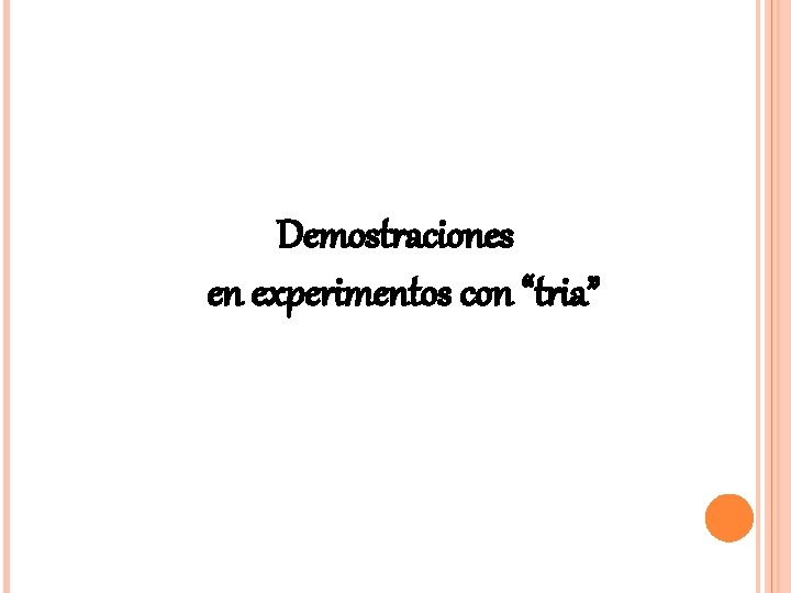 Demostraciones en experimentos con “tria” 