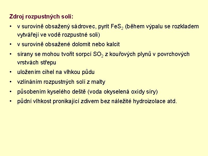 Zdroj rozpustných solí: • v surovině obsažený sádrovec, pyrit Fe. S 2 (během výpalu