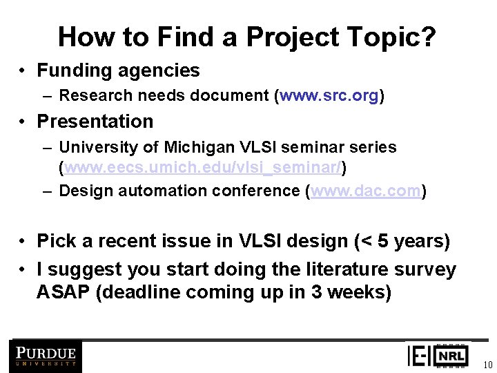 How to Find a Project Topic? • Funding agencies – Research needs document (www.