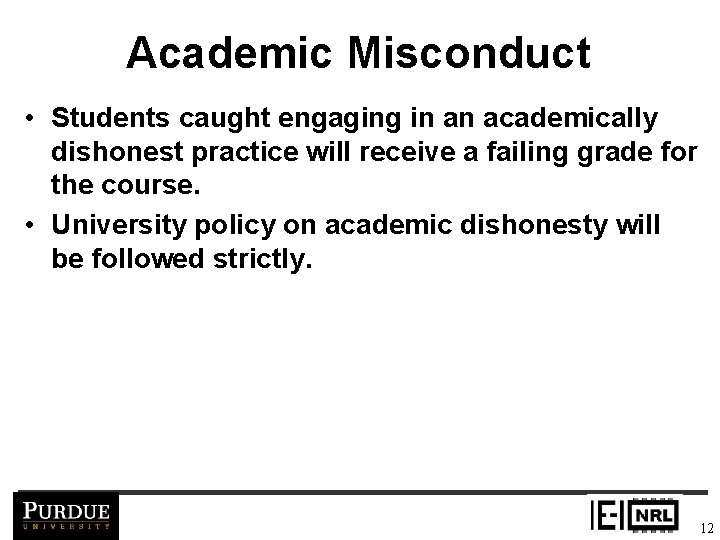 Academic Misconduct • Students caught engaging in an academically dishonest practice will receive a