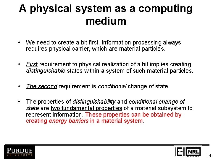 A physical system as a computing medium • We need to create a bit