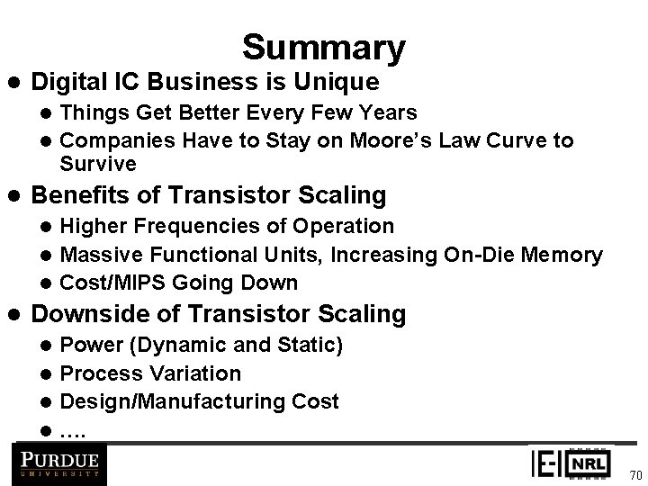 Summary l Digital IC Business is Unique Things Get Better Every Few Years l