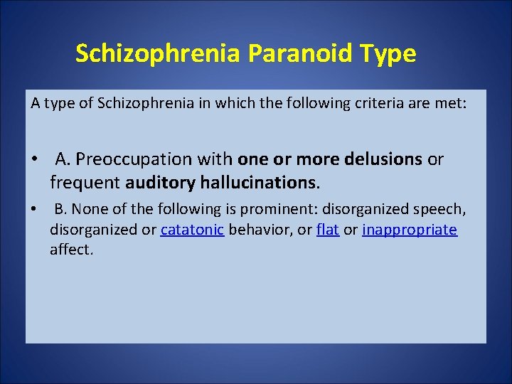 Schizophrenia Paranoid Type A type of Schizophrenia in which the following criteria are met: