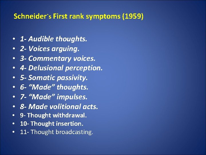  Schneider`s First rank symptoms (1959) • • 1 - Audible thoughts. 2 -