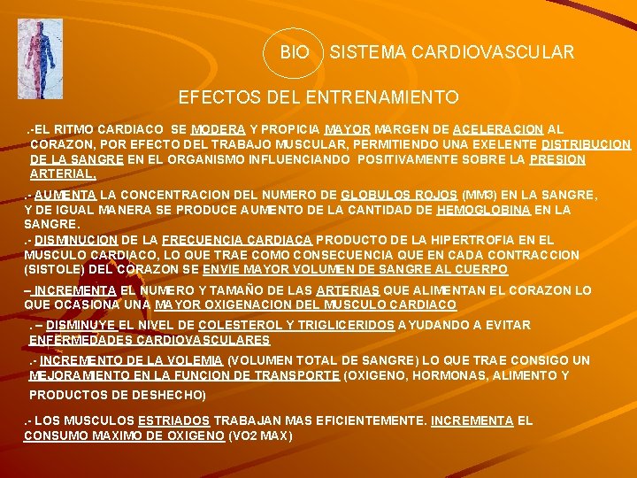 BIO SISTEMA CARDIOVASCULAR EFECTOS DEL ENTRENAMIENTO. -EL RITMO CARDIACO SE MODERA Y PROPICIA MAYOR