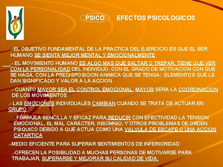 PSICO EFECTOS PSICOLOGICOS : . -EL OBJETIVO FUNDAMENTAL DE LA PRACTICA DEL EJERCICIO ES