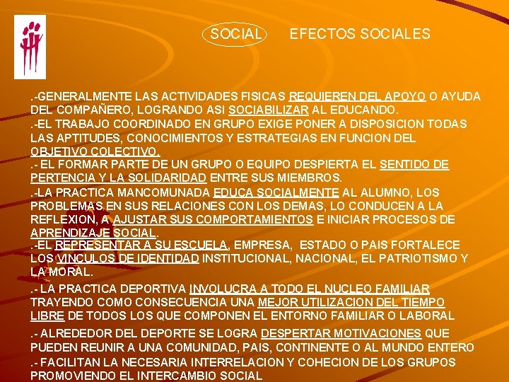 SOCIAL EFECTOS SOCIALES . -GENERALMENTE LAS ACTIVIDADES FISICAS REQUIEREN DEL APOYO O AYUDA DEL