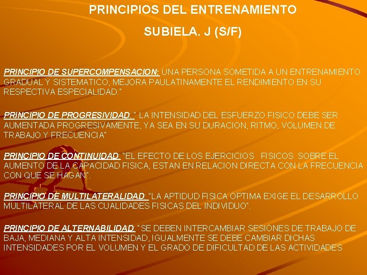 PRINCIPIOS DEL ENTRENAMIENTO SUBIELA. J (S/F) PRINCIPIO DE SUPERCOMPENSACION: UNA PERSONA SOMETIDA A UN