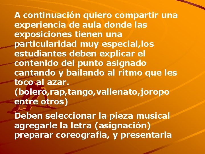 A continuación quiero compartir una experiencia de aula donde las exposiciones tienen una particularidad