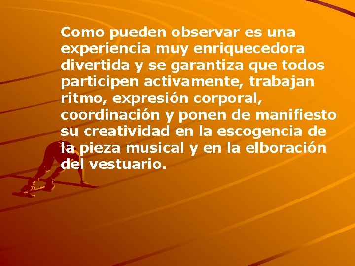 Como pueden observar es una experiencia muy enriquecedora divertida y se garantiza que todos