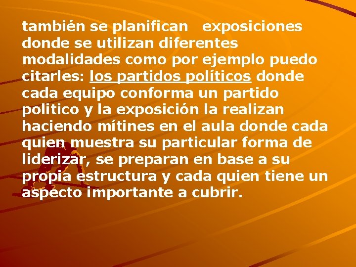 también se planifican exposiciones donde se utilizan diferentes modalidades como por ejemplo puedo citarles: