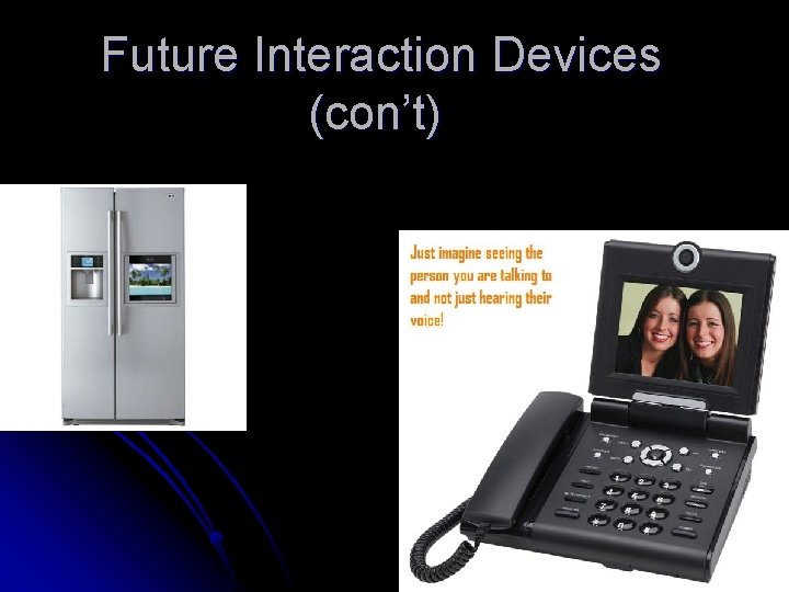  Future Interaction Devices (con’t) 