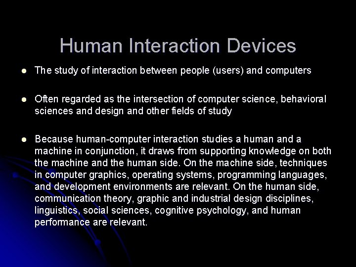 Human Interaction Devices l The study of interaction between people (users) and computers l