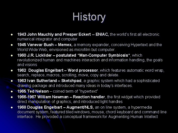 History l l l l 1943 John Mauchly and Presper Eckert -- ENIAC, the