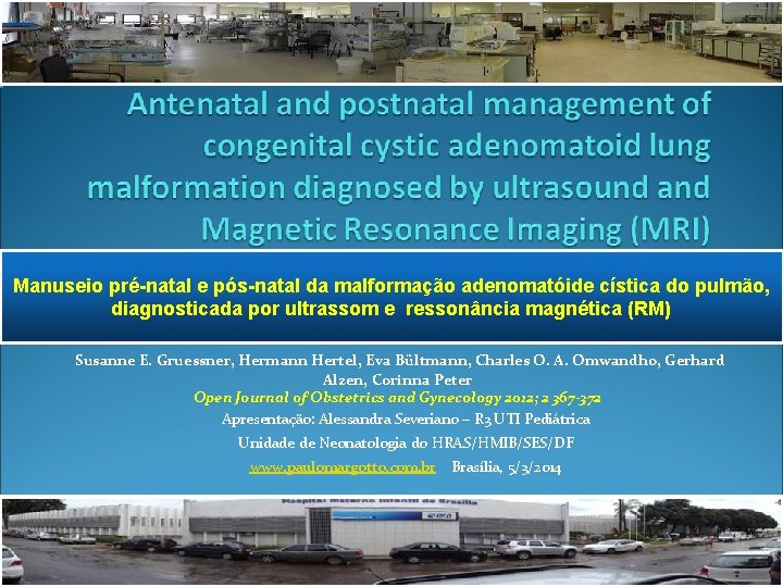 Manuseio pré-natal e pós-natal da malformação adenomatóide cística do pulmão, diagnosticada por ultrassom e Manuseio pré-natal e pós-natal da malformação adenomatóide cística do pulmão, diagnosticada por ultrassom e