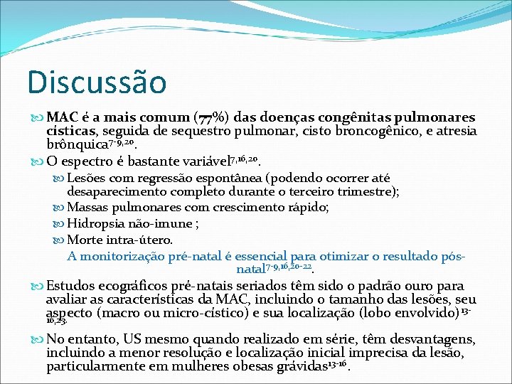 Discussão MAC é a mais comum (77%) das doenças congênitas pulmonares císticas, seguida de Discussão MAC é a mais comum (77%) das doenças congênitas pulmonares císticas, seguida de