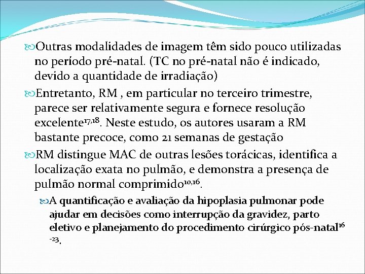 Outras modalidades de imagem têm sido pouco utilizadas no período pré-natal. (TC no Outras modalidades de imagem têm sido pouco utilizadas no período pré-natal. (TC no