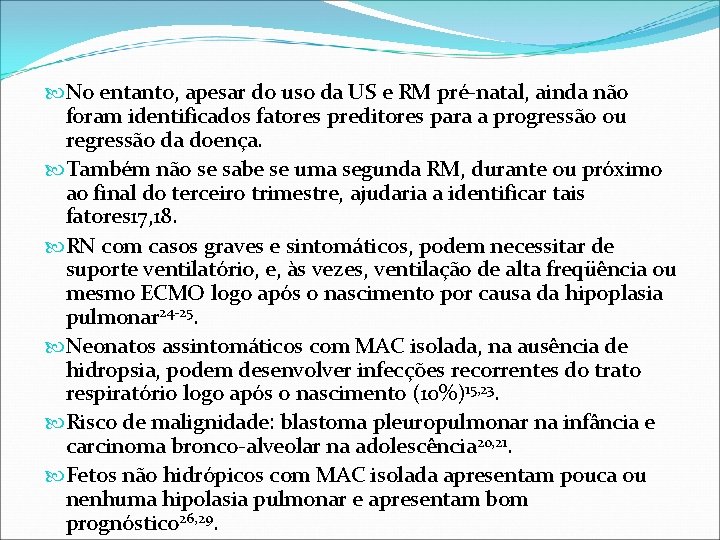 No entanto, apesar do uso da US e RM pré-natal, ainda não foram No entanto, apesar do uso da US e RM pré-natal, ainda não foram