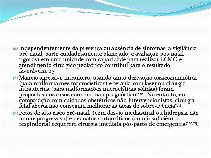 Independentemente da presença ou ausência de sintomas, a vigilância pré-natal, parto cuidadosamente planejado, Independentemente da presença ou ausência de sintomas, a vigilância pré-natal, parto cuidadosamente planejado,