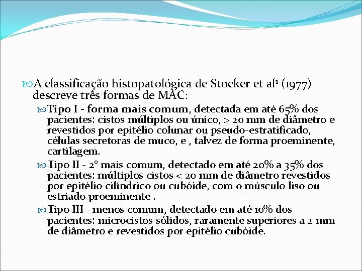 A classificação histopatológica de Stocker et al 1 (1977) descreve três formas de A classificação histopatológica de Stocker et al 1 (1977) descreve três formas de