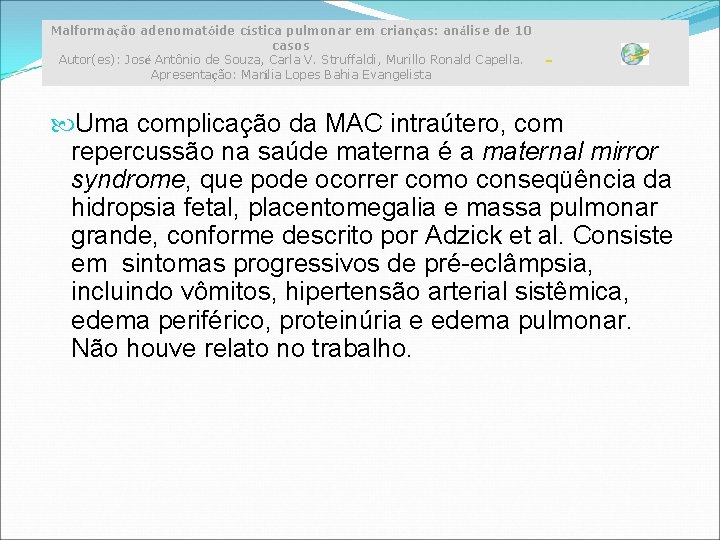Malformação adenomatóide cística pulmonar em crianças: análise de 10 casos Autor(es): José Antônio de Malformação adenomatóide cística pulmonar em crianças: análise de 10 casos Autor(es): José Antônio de