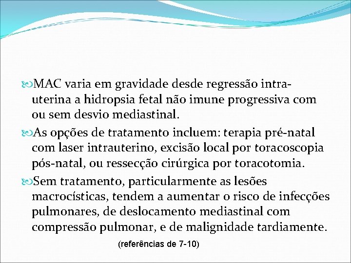 MAC varia em gravidade desde regressão intrauterina a hidropsia fetal não imune progressiva MAC varia em gravidade desde regressão intrauterina a hidropsia fetal não imune progressiva