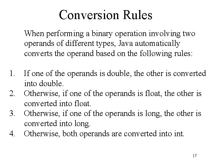 Conversion Rules When performing a binary operation involving two operands of different types, Java Conversion Rules When performing a binary operation involving two operands of different types, Java