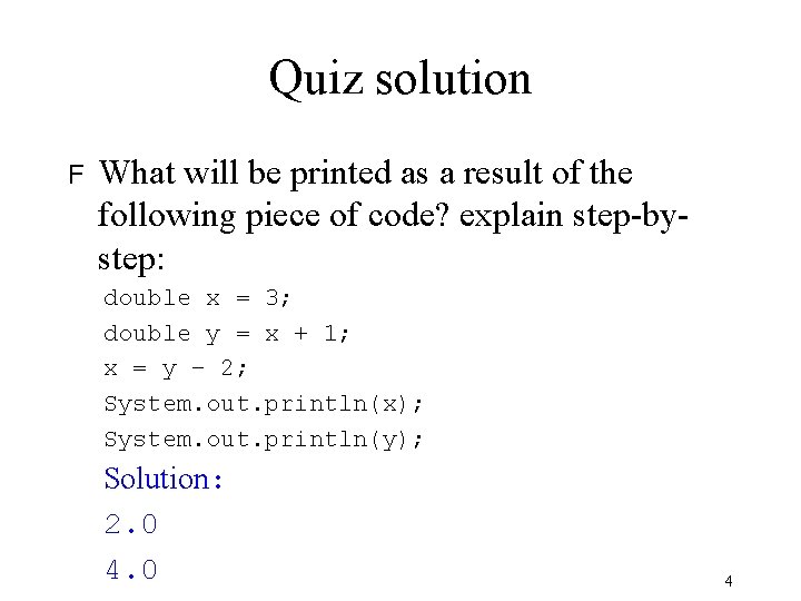 Quiz solution F What will be printed as a result of the following piece Quiz solution F What will be printed as a result of the following piece