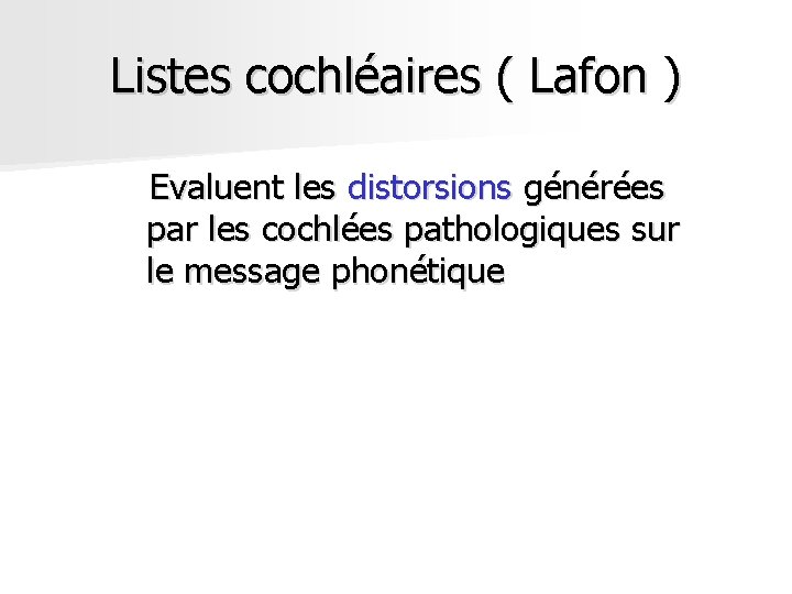 Listes cochléaires ( Lafon ) Evaluent les distorsions générées par les cochlées pathologiques sur Listes cochléaires ( Lafon ) Evaluent les distorsions générées par les cochlées pathologiques sur