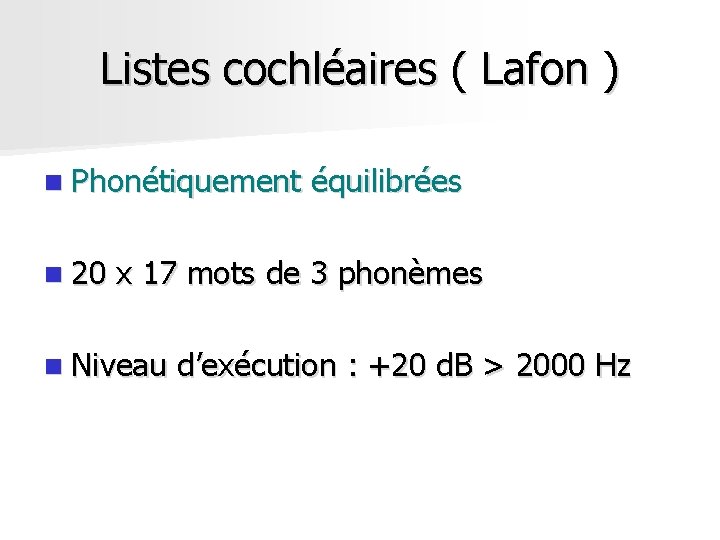 Listes cochléaires ( Lafon ) n Phonétiquement n 20 équilibrées x 17 mots de Listes cochléaires ( Lafon ) n Phonétiquement n 20 équilibrées x 17 mots de