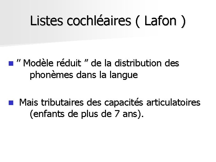 Listes cochléaires ( Lafon ) n ’’ n Modèle réduit ’’ de la distribution Listes cochléaires ( Lafon ) n ’’ n Modèle réduit ’’ de la distribution