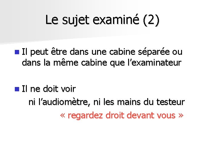 Le sujet examiné (2) n Il peut être dans une cabine séparée ou dans Le sujet examiné (2) n Il peut être dans une cabine séparée ou dans