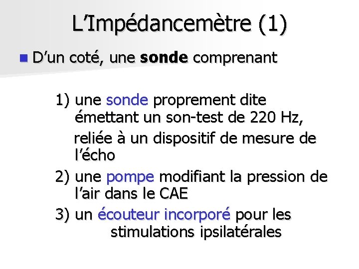 L’Impédancemètre (1) n D’un coté, une sonde comprenant 1) une sonde proprement dite émettant L’Impédancemètre (1) n D’un coté, une sonde comprenant 1) une sonde proprement dite émettant