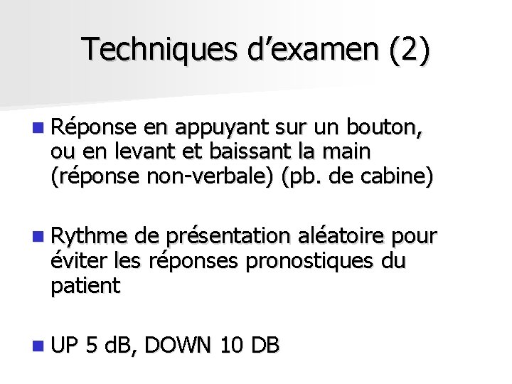 Techniques d’examen (2) n Réponse en appuyant sur un bouton, ou en levant et Techniques d’examen (2) n Réponse en appuyant sur un bouton, ou en levant et