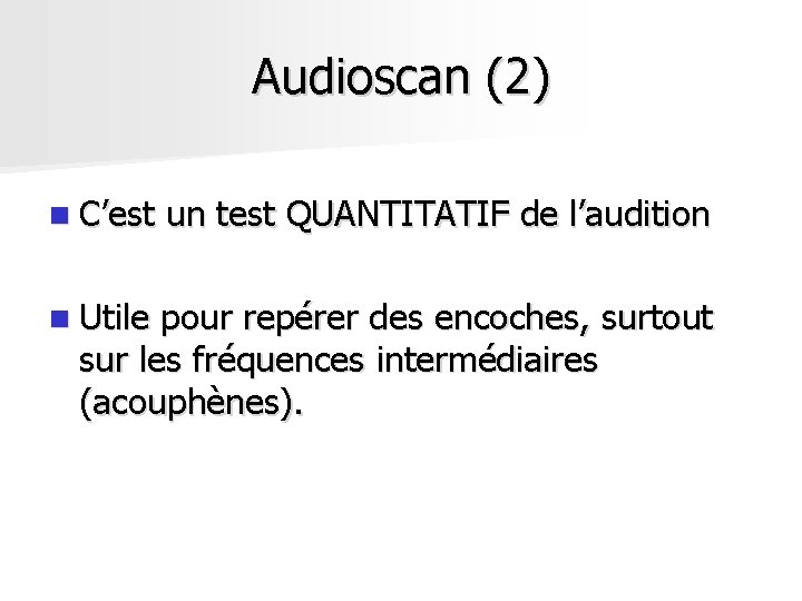 Audioscan (2) n C’est n Utile un test QUANTITATIF de l’audition pour repérer des Audioscan (2) n C’est n Utile un test QUANTITATIF de l’audition pour repérer des