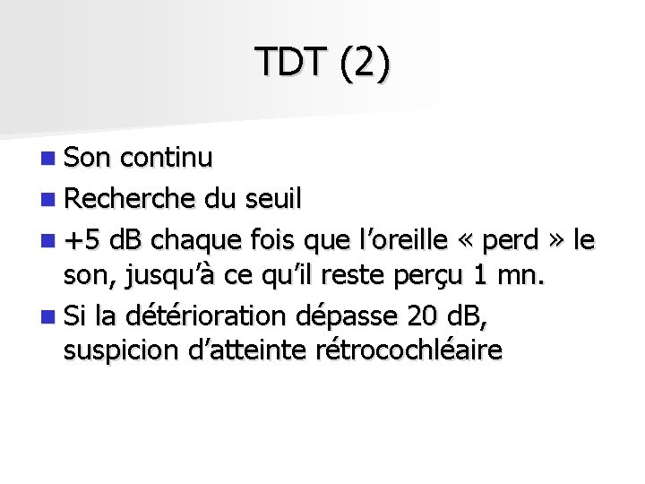 TDT (2) n Son continu n Recherche du seuil n +5 d. B chaque TDT (2) n Son continu n Recherche du seuil n +5 d. B chaque