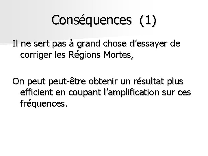 Conséquences (1) Il ne sert pas à grand chose d’essayer de corriger les Régions Conséquences (1) Il ne sert pas à grand chose d’essayer de corriger les Régions