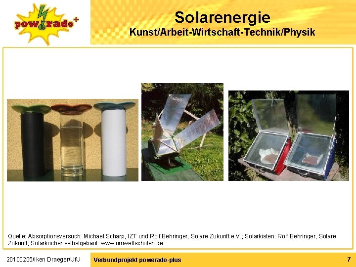 Solarenergie Kunst/Arbeit-Wirtschaft-Technik/Physik Quelle: Absorptionsversuch: Michael Scharp, IZT und Rolf Behringer, Solare Zukunft e. V.