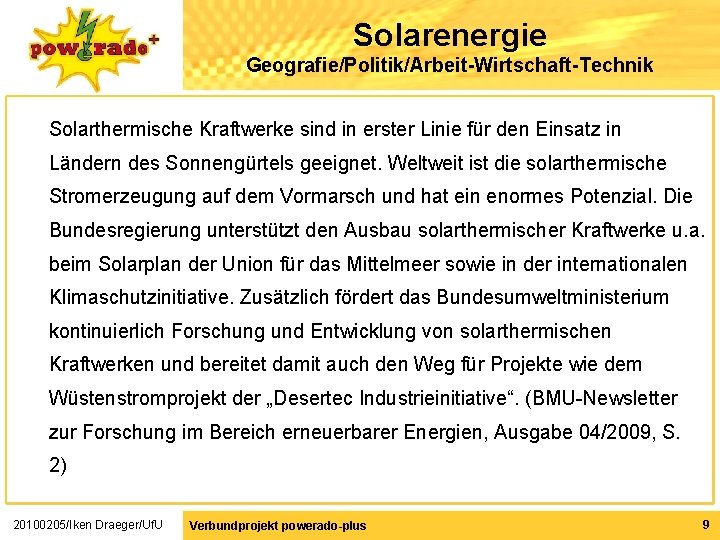 Solarenergie Geografie/Politik/Arbeit-Wirtschaft-Technik Solarthermische Kraftwerke sind in erster Linie für den Einsatz in Ländern des