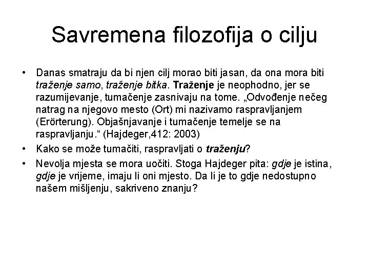 Savremena filozofija o cilju • Danas smatraju da bi njen cilj morao biti jasan,