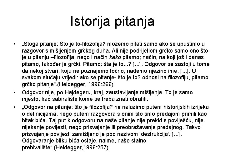 Istorija pitanja • • • „Stoga pitanje: Što je to-filozofija? možemo pitati samo ako