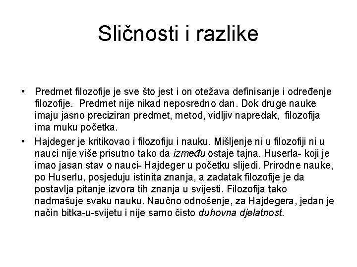 Sličnosti i razlike • Predmet filozofije je sve što jest i on otežava definisanje