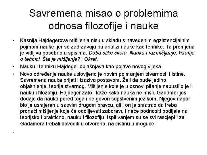 Savremena misao o problemima odnosa filozofije i nauke • • • . Kasnija Hajdegerova