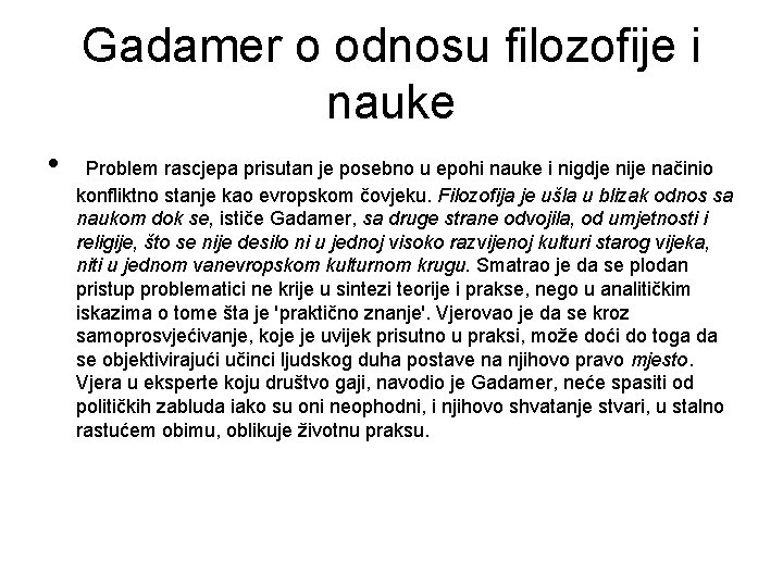 Gadamer o odnosu filozofije i nauke • Problem rascjepa prisutan je posebno u epohi