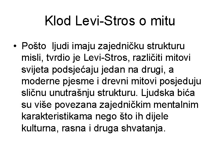 Klod Levi-Stros o mitu • Pošto ljudi imаju zаjedničku strukturu misli, tvrdio je Levi-Stros,