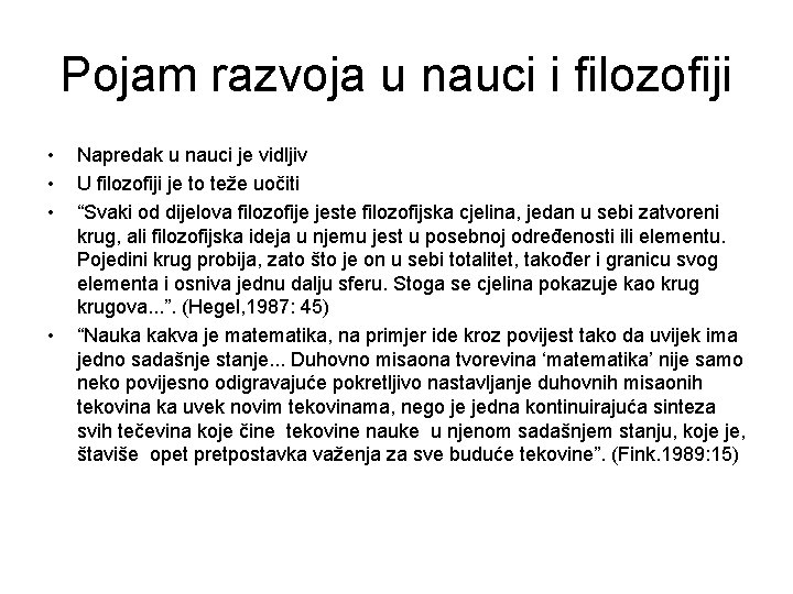 Pojam razvoja u nauci i filozofiji • • Napredak u nauci je vidljiv U