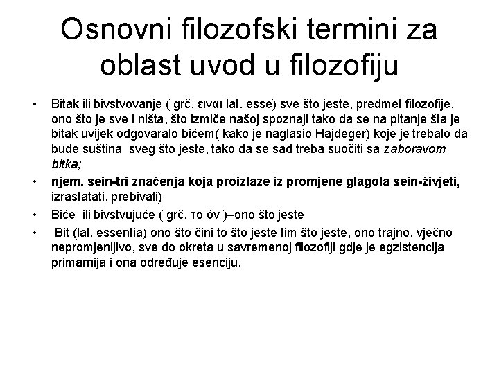 Osnovni filozofski termini za oblast uvod u filozofiju • • Bitak ili bivstvovanje (