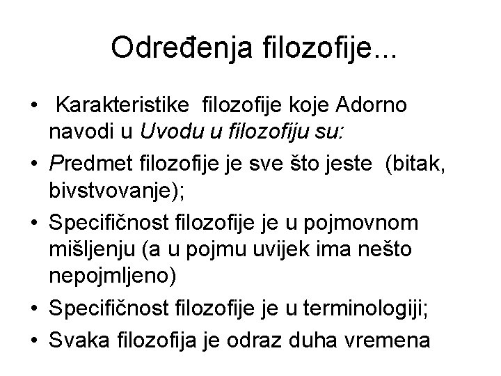  Određenja filozofije. . . • Karakteristike filozofije koje Adorno navodi u Uvodu u